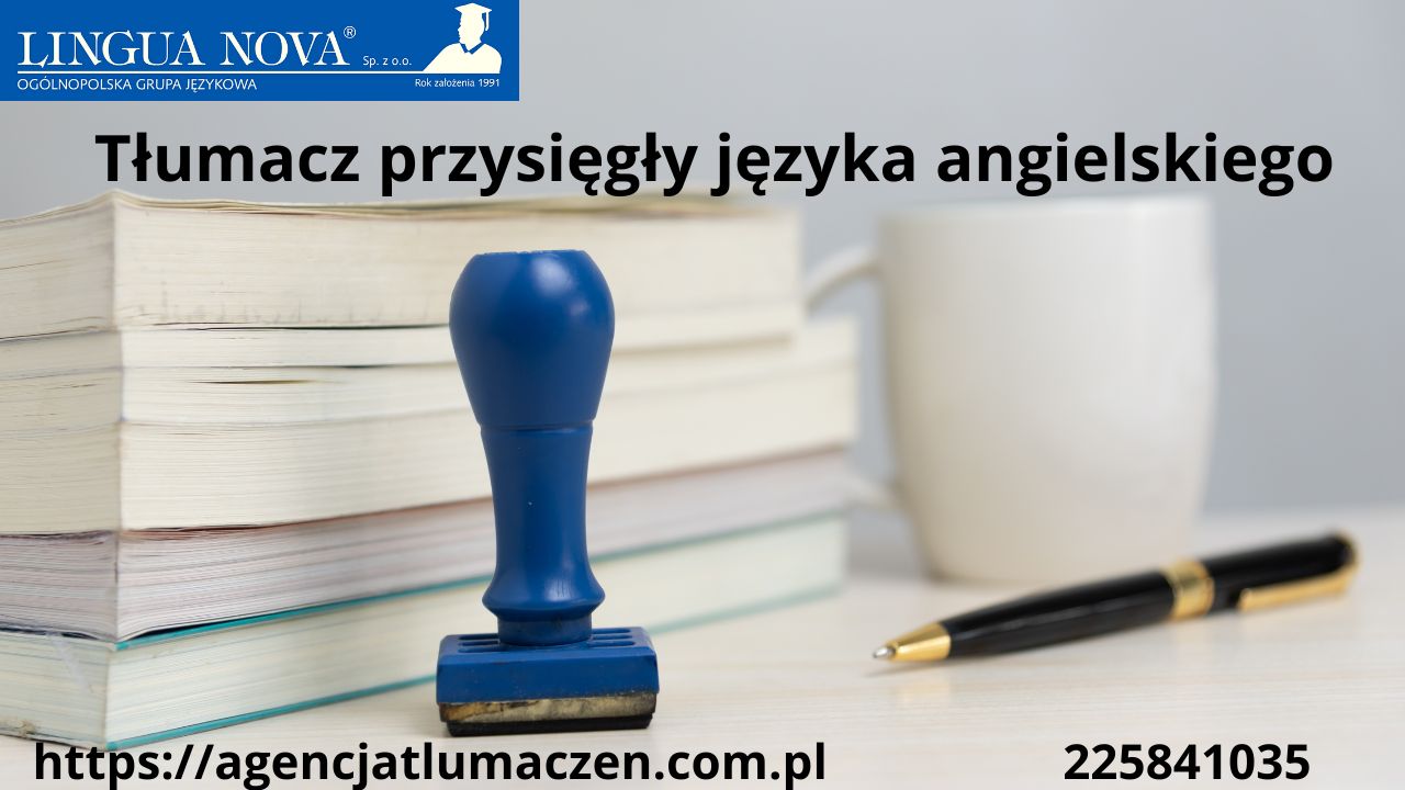 Tłumacz przysięgły języka angielskiego – co powinieneś wiedzieć